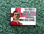 Eric Cantona ‘66 was a Great Year’ Pin Badge